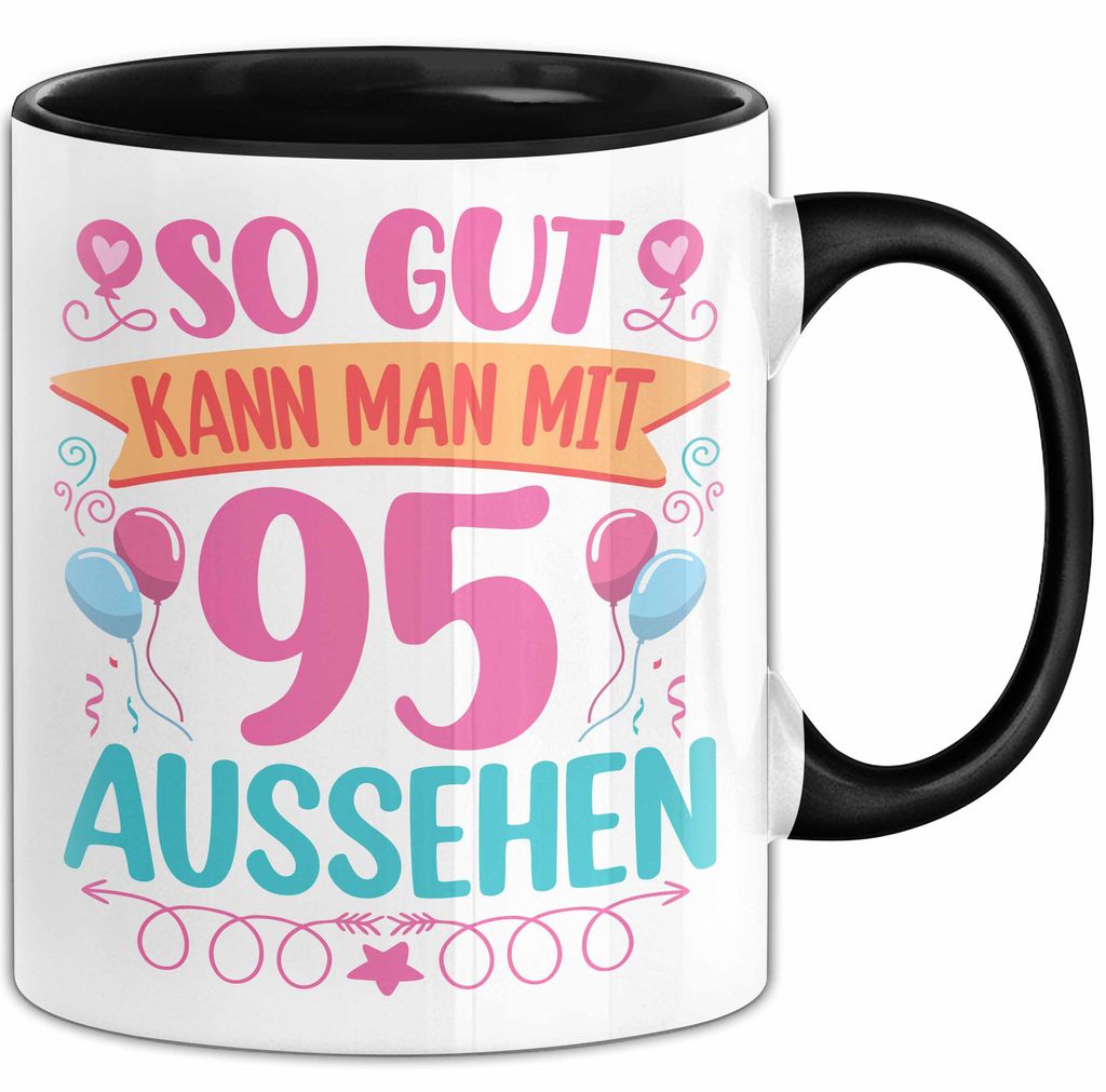 95er Geburtstag Tasse Geschenk Frauen So Gut Kann Man Mit 95 Aussehen Geschenkidee Geburtstag (Schwarz)