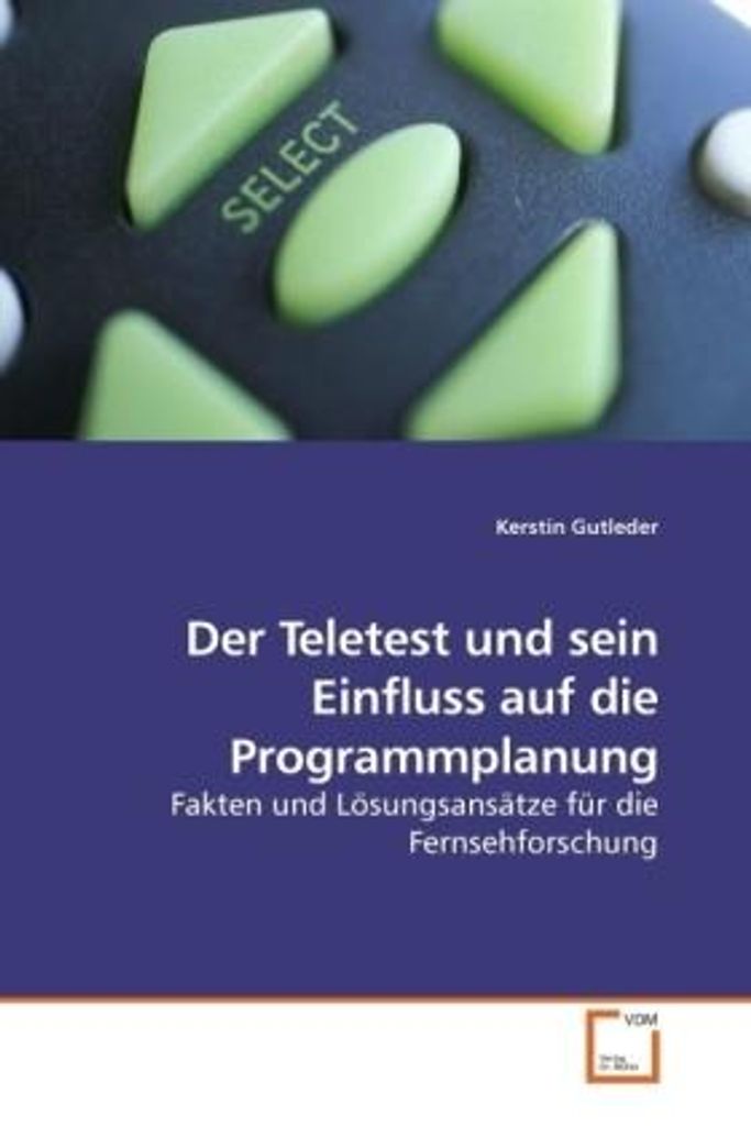 Gutleder, K: Der Teletest und sein Einfluss auf die Programm