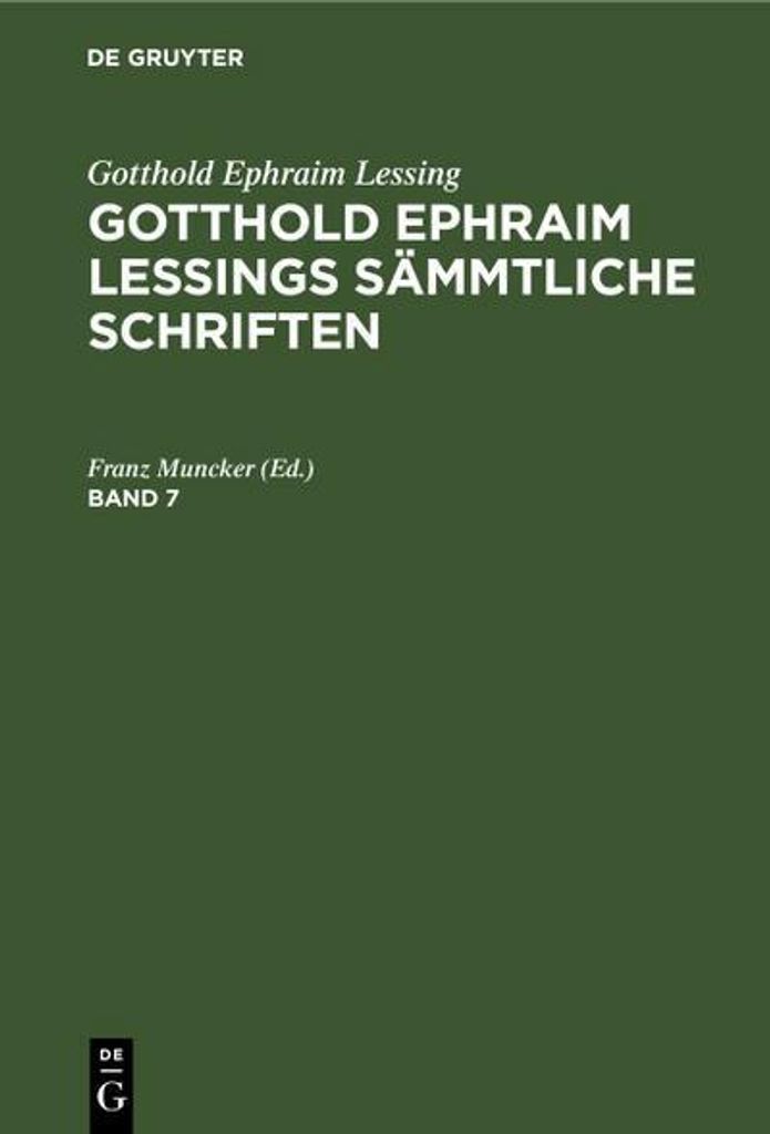 Gotthold Ephraim Lessing: Gotthold Ephraim Lessings Sämmtliche Schriften. Band 7