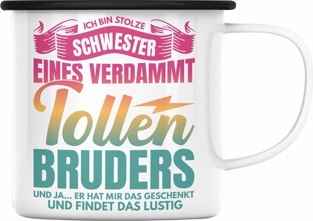 Trendation - Schwester Geschenk Von Bruder Emaille Tasse Beste Schwester Geschenkidee Geburtstag Lustig Und Ja Er Hat Mir Das Geschenkt (Schwarz)