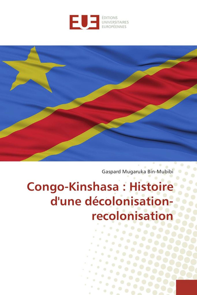 Congo-Kinshasa : Histoire d'une décolonisation-recolonisation