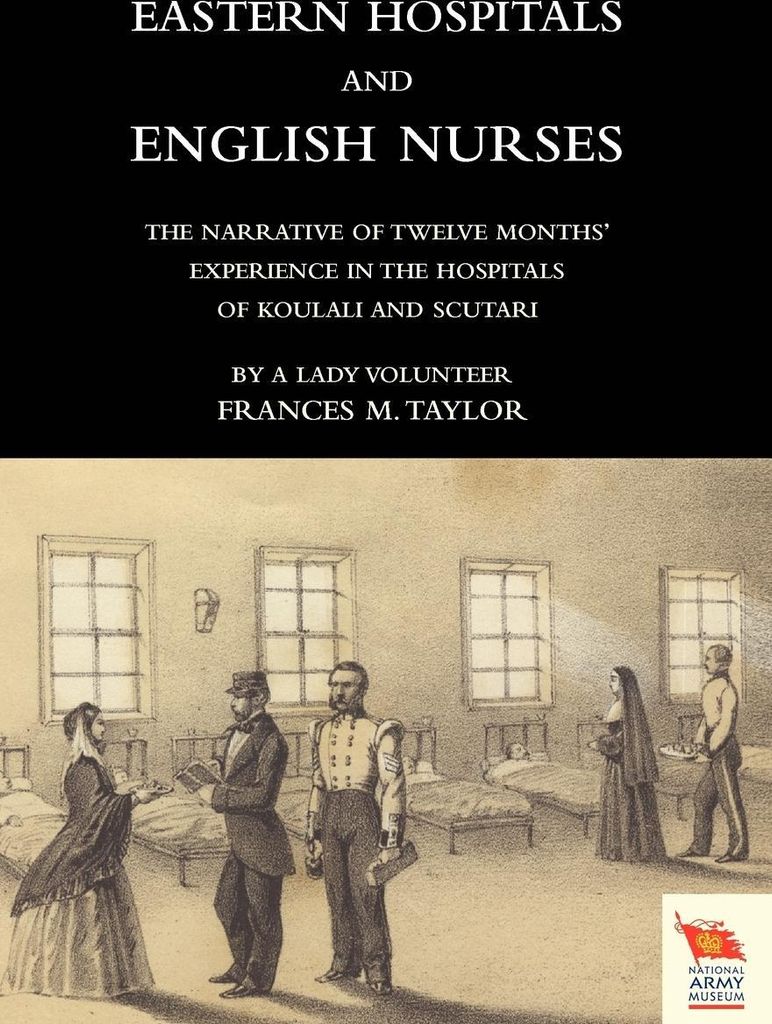 EASTERN HOSPITALS AND ENGLISH NURSES The narrative of twelve months' experience in the hospitals of Koulali and Scutari