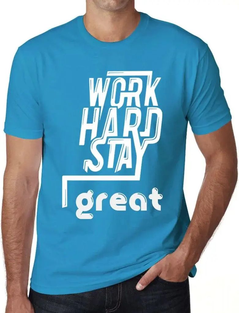 Herren Grafik T-Shirt Hart arbeiten groß bleiben – Work Hard Stay Great – Öko-Verantwortlich Vintage Jahrgang Kurzarm Lustige Druck Geburtstag