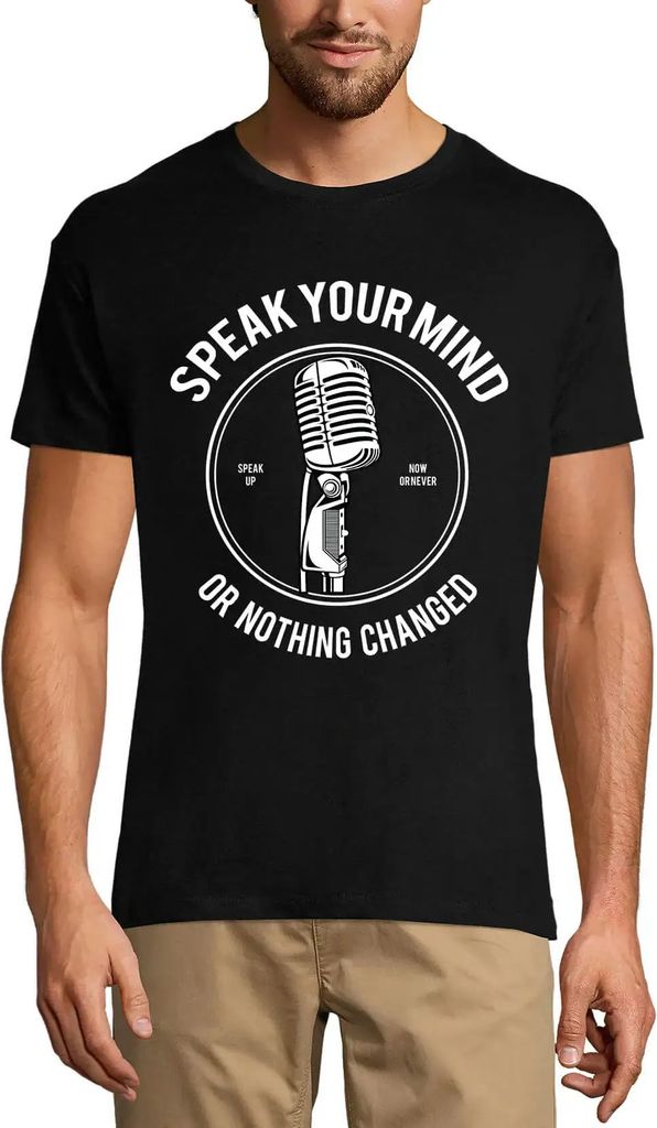 Herren Grafik T-Shirt Sagen Sie Ihre Meinung oder es ändert sich nichts - sagen Sie es jetzt oder nie – Speak Your Mind Or Nothing Changed - Spe...