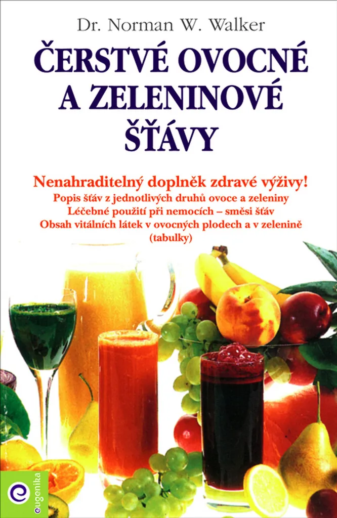 Čerstvé ovocné a zeleninové šťávy - Norman W. Walker - Livre de recettes