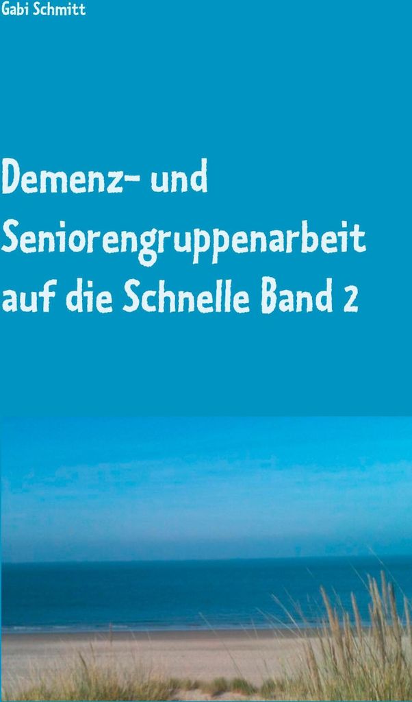 Demenz- und Seniorengruppenarbeit auf die Schnelle Band 2