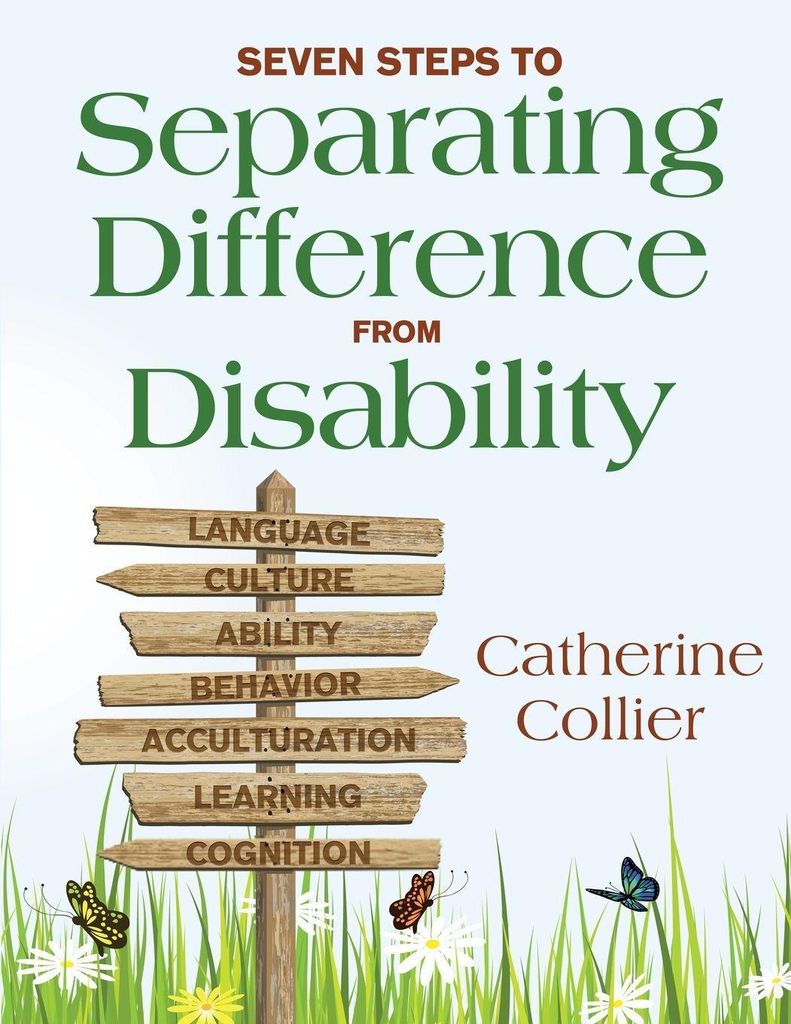 Seven Steps to Separating Difference From Disability. Collier, Catherine.