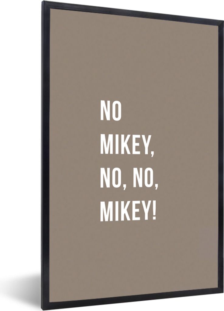 MuchoWow Gerahmtes Poster Zitate - Nein Mikey, nein, nein, Mikey! - Braun 20x30 cm - Poster mit Schwarzem Bilderrahmen Wandposter Rahmen Foto Bil...