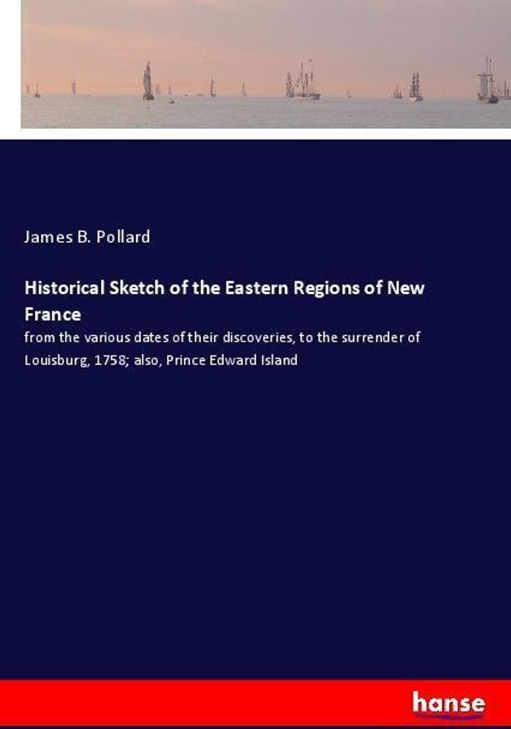 Historical Sketch of the Eastern Regions of New France