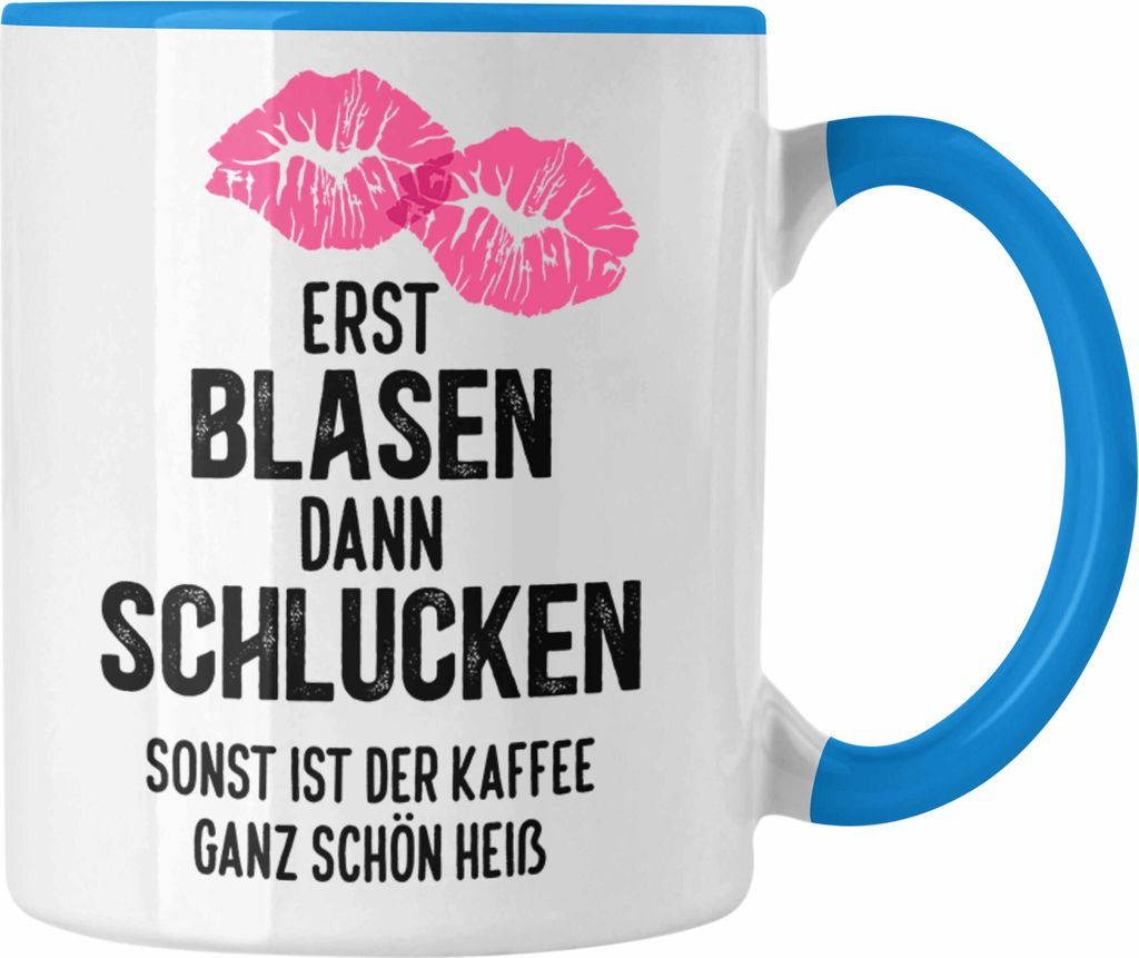 Trendation - Lustige Tasse Versauter Humor 18+ Geschenk Kaffeetasse Erst Blasen Dann Schlucken Erwachsene (Blau)