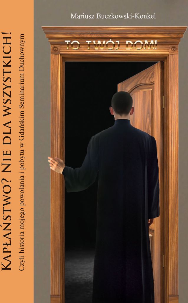 Kapłaństwo? Nie dla wszystkich! - Mariusz Buczkowski-Konkel (Literatur, Erinnerungen auf Polnisch)
