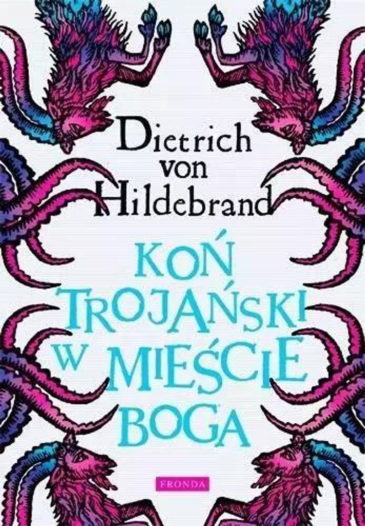 Koń trojański w mieście Boga - von Hildebrand Dietrich (Literatur, Philosophie auf Polnisch)