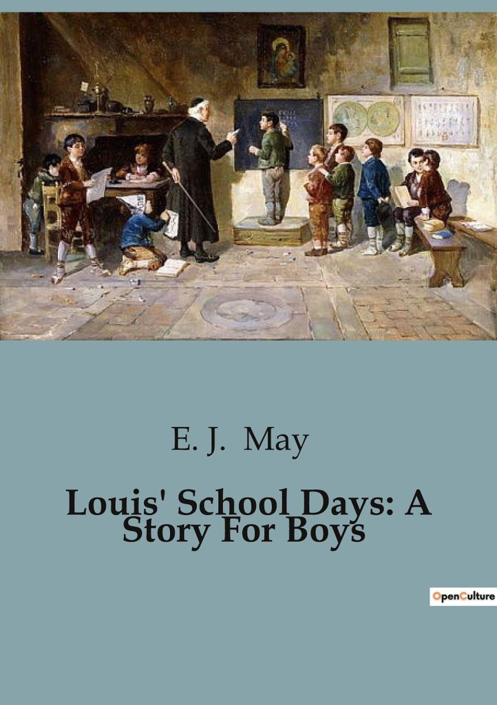 Louis' School Days: A Story For Boys