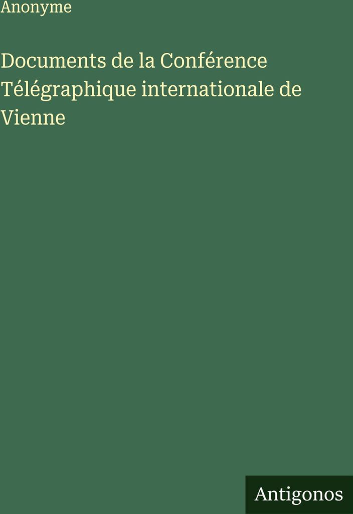 Documents de la Conférence Télégraphique internationale de Vienne