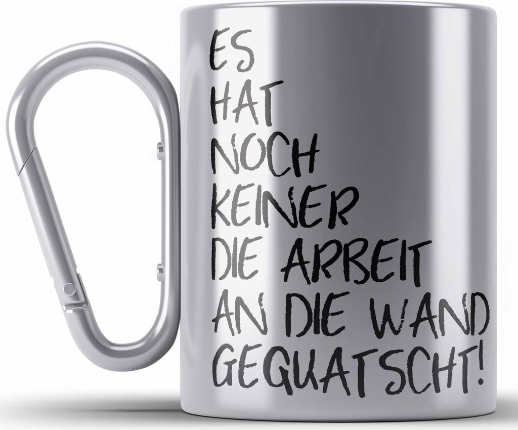 Trendation - Lustige Edelstahl Tasse Karabiner Spruch Sprüche Es Hat Noch Niemand Die Arbeit An Die Wand Gequatscht Büro Kollegin Kollege Humor (...