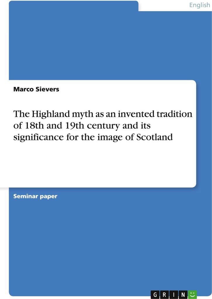 The Highland myth as an invented tradition of 18th and 19th century and its significance for the image of Scotland