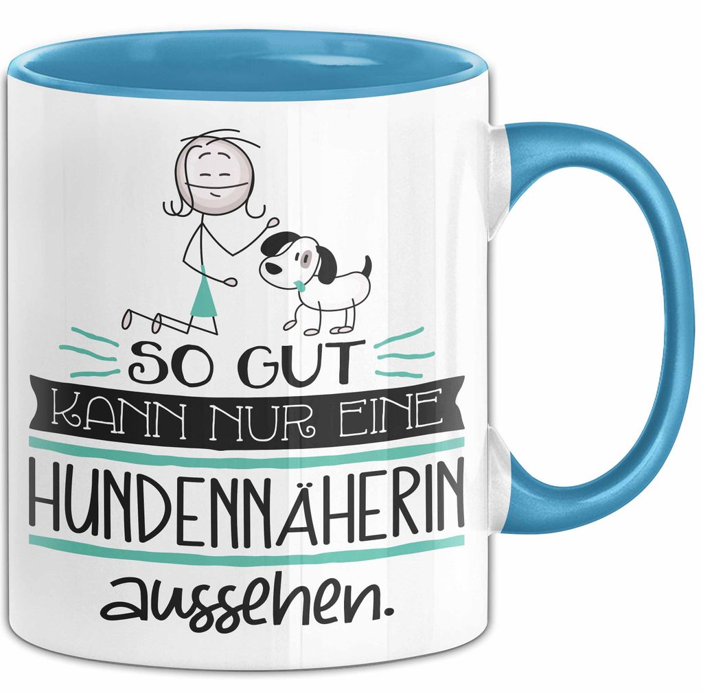 Hundennäherin Geschenk Tasse So Gut Kann Nur Eine Hundennäherin Aussehen Geschenkidee Geburtstag Weihnachten Lustig (Blau)