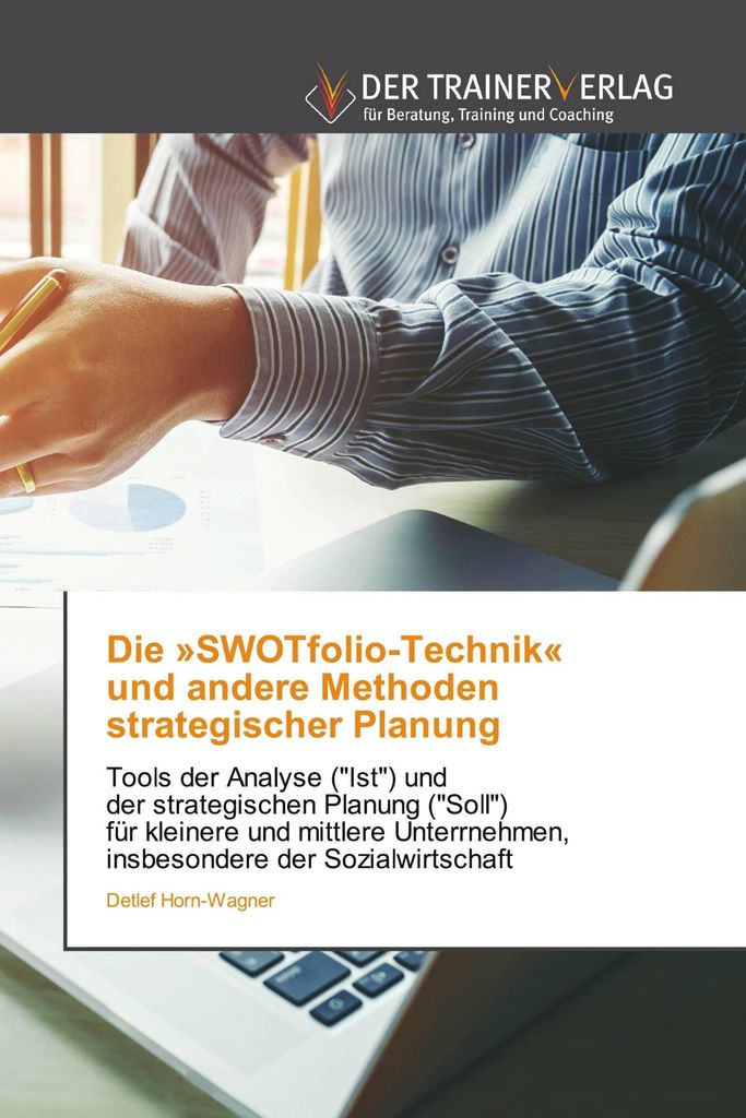 Die "SWOTfolio-Technik" und andere Methoden strategischer Planung