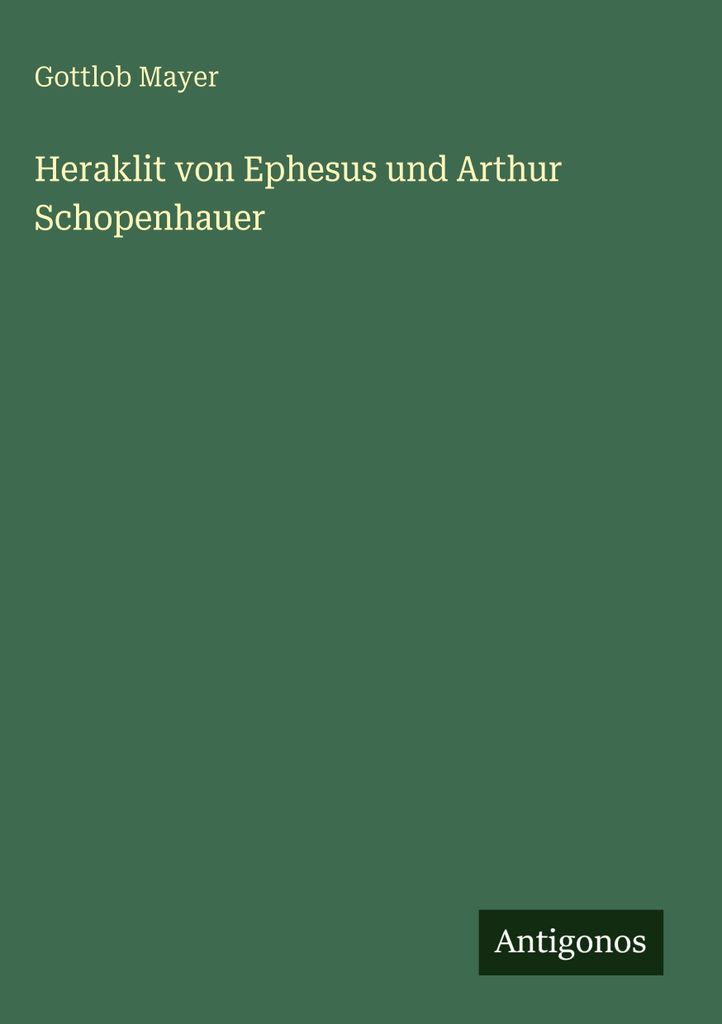Heraklit von Ephesus und Arthur Schopenhauer