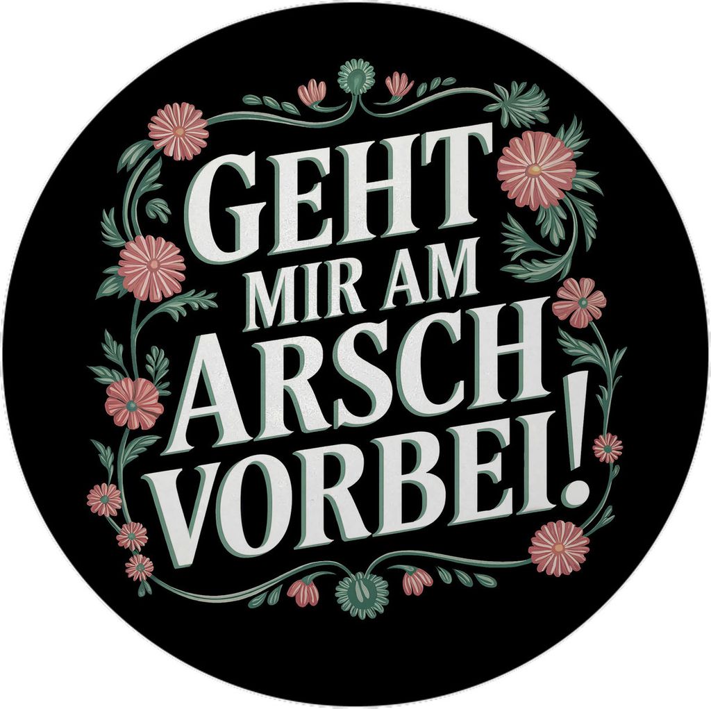 Geht mir am Arsch vorbei Blumensprache Magnet rund