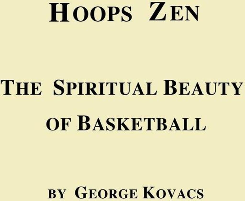 Hoops Zen the Spiritual Beauty of Basketball