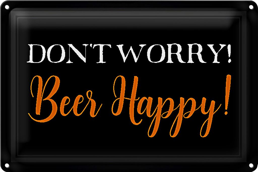 Blechschild Spruch 40x30cm Don't worry Beer happy Bier