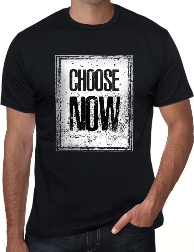 Herren Grafik T-Shirt Jetzt wählen – Choose Now – Öko-Verantwortlich Vintage Jahrgang Kurzarm Lustige Druck Geburtstag Geschenk Mann