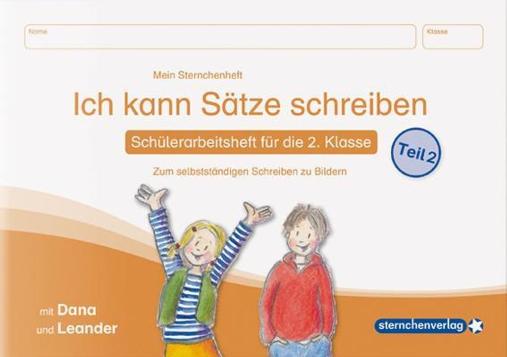 Ich kann Sätze schreiben Teil 2 - Schülerarbeitsheft für die 2. Klasse: Mein Sternchenheft zum selbstständigen Schreiben zu Bildern mit Dana un...