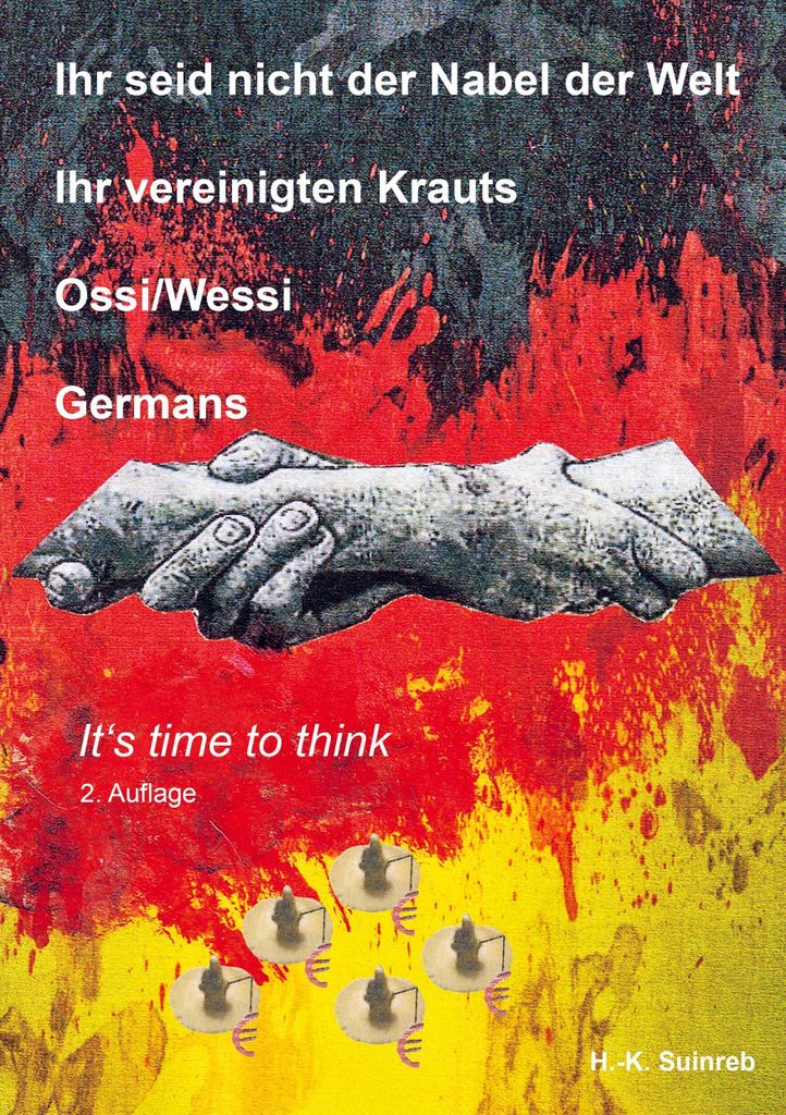 Ihr seid nicht der Nabel der Welt Ihr vereinigten Krauts - Ossi/Wessi Germans