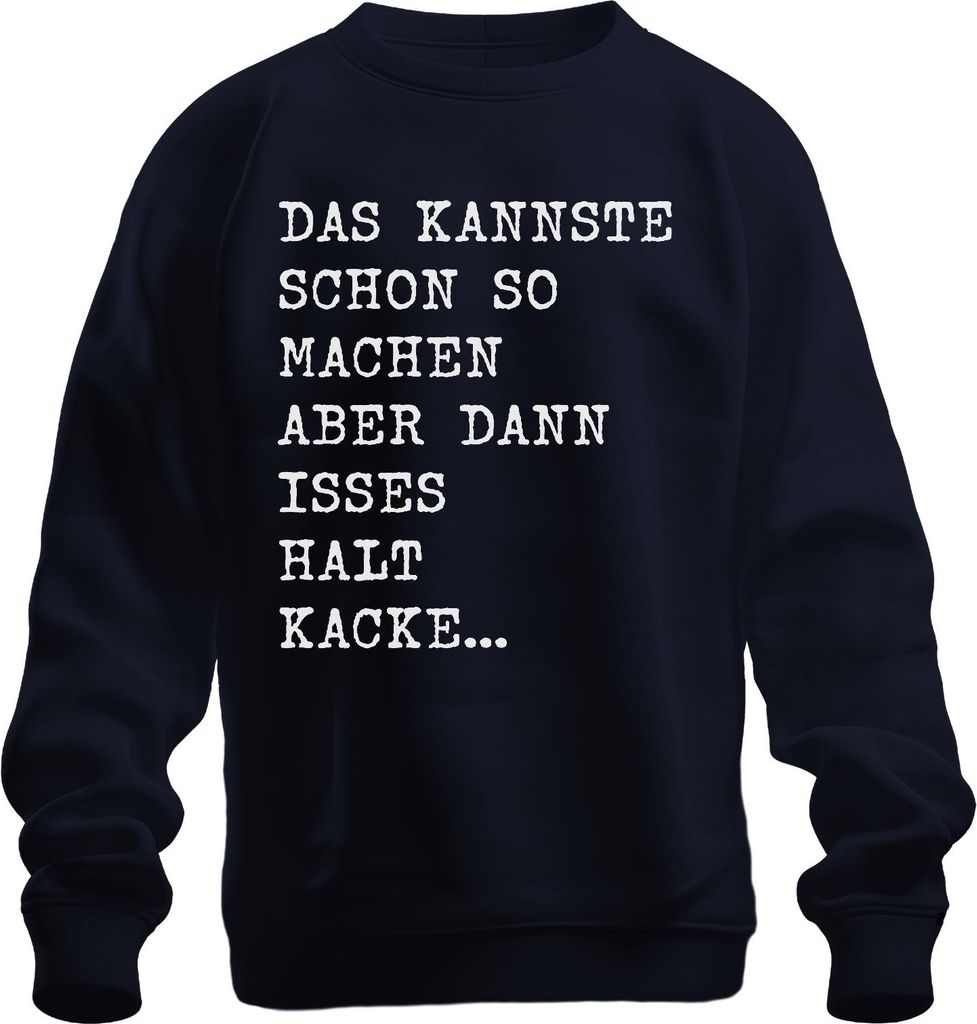 Kannste so machen aber isses kacke witziger Spruch Humor frech Uni Sweatshirt Pullover, Navy, M