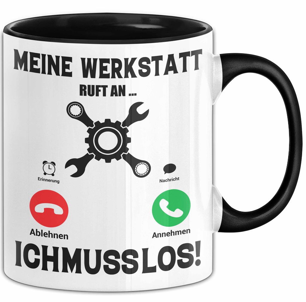 Meine Werkstatt Ruft An... Ich Muss Los Tasse Geschenk Für Werkstatt Tüftler Geschenkidee Kaffee-Becher (Schwarz)