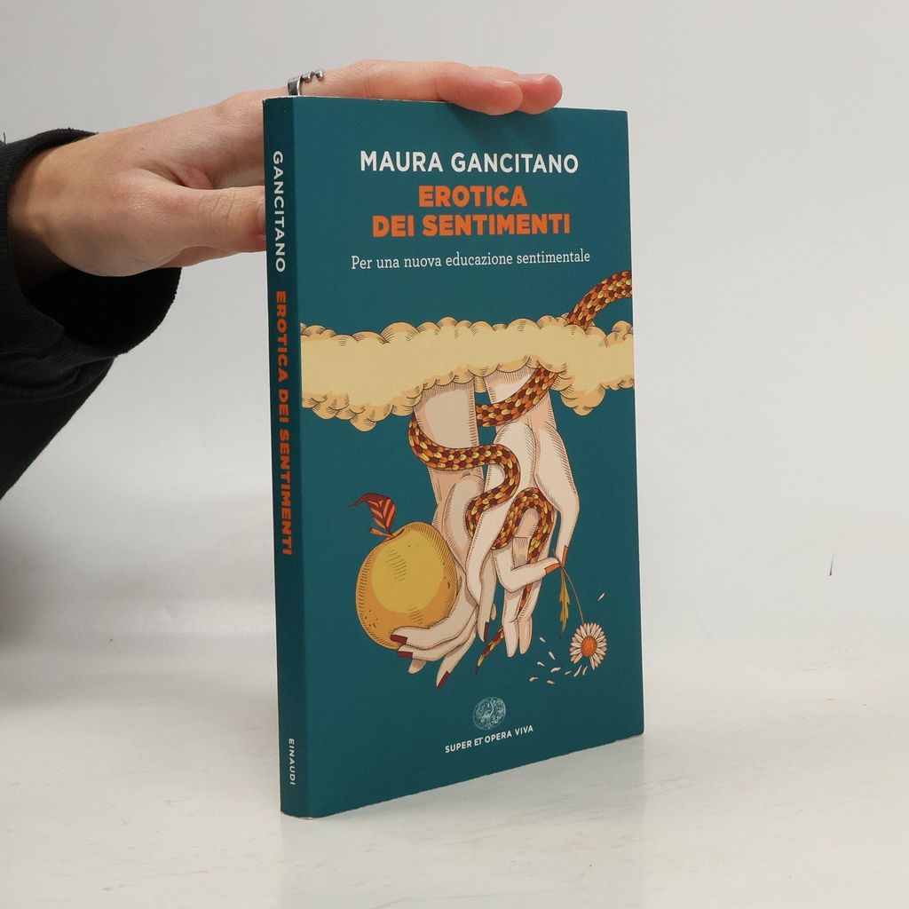 Erotica dei sentimenti. Per una nuova educazione sentimentale