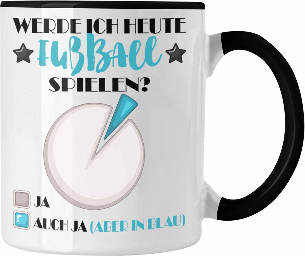 Trendation - Fußballer Tasse Geschenk für Fussball-Spieler Werde ich Heute Fussball Spielen (Schwarz)