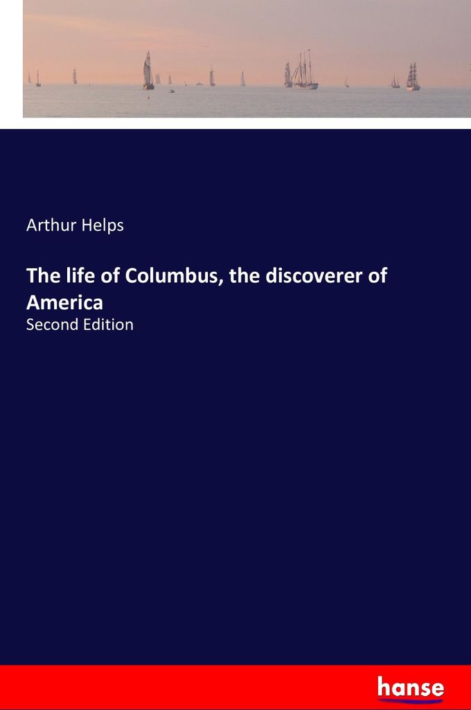 The life of Columbus, the discoverer of America