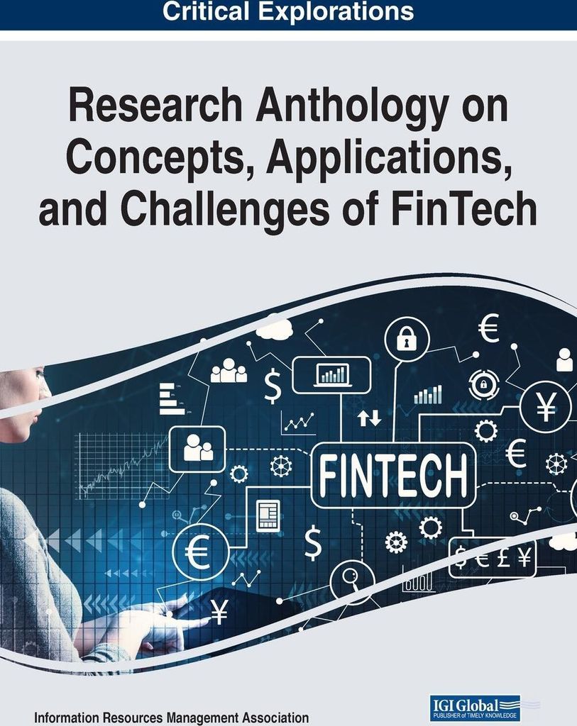 Research Anthology on Concepts, Applications, and Challenges of FinTech