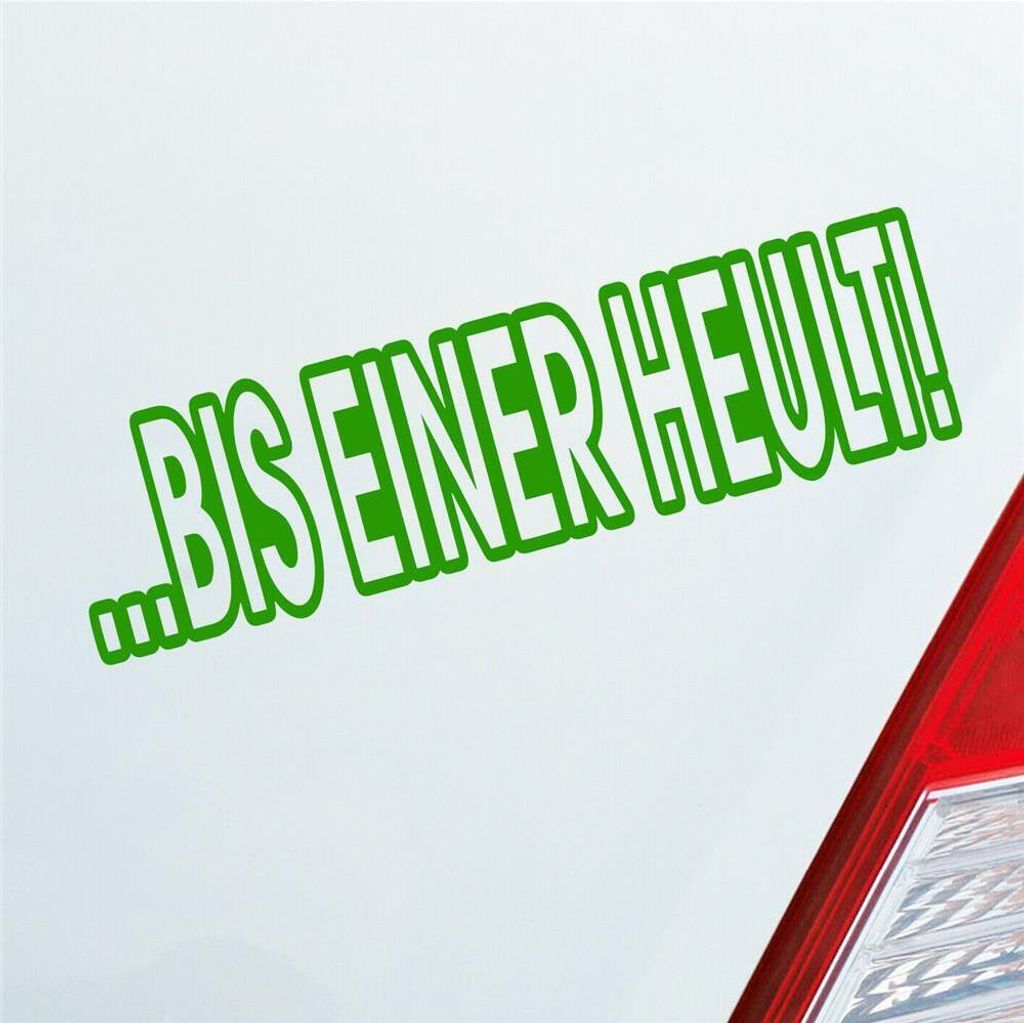 Auto Aufkleber Bis einer heult! Auto Car Tuning Motorrad 18x5 cm Hellgrün Sticker Heckscheibenaufkleber
