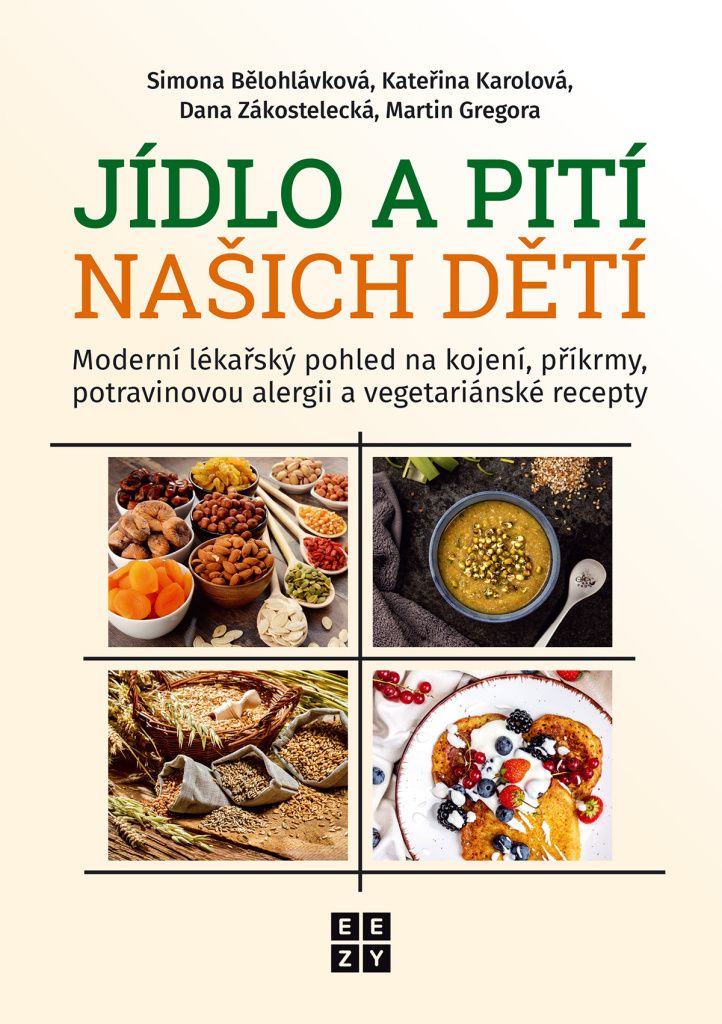 Jídlo a pití našich dětí - Moderní lékařský pohled na kojení, příkrmy, potravinovou alergii a vegetariánské recepty (Bělohlávková ...