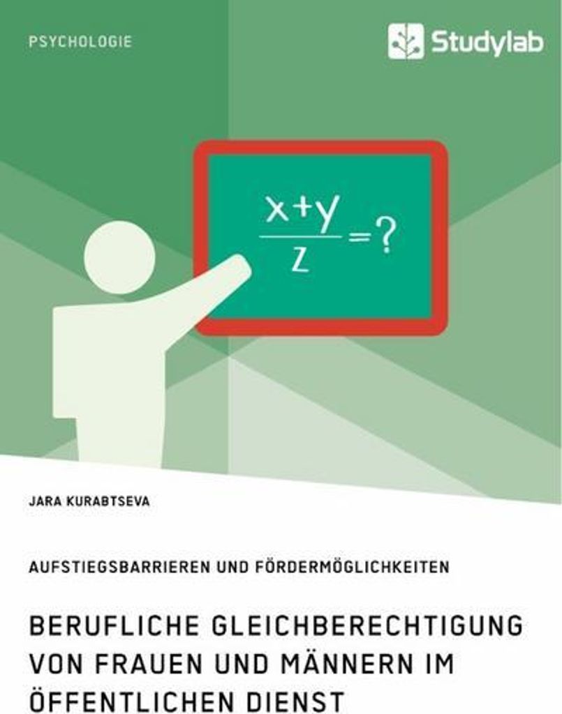 Berufliche Gleichberechtigung von Frauen und Männern im öffentlichen Dienst. Aufstiegsbarrieren und Fördermöglichkeiten