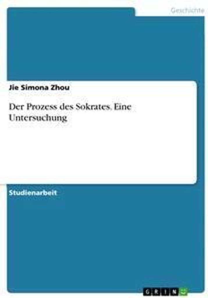 Der Prozess des Sokrates. Eine Untersuchung