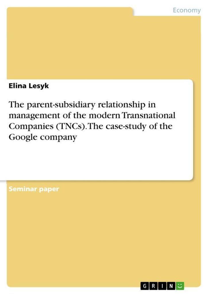 The parent-subsidiary relationship in management of the modern Transnational Companies (TNCs). The case-study of the Google company