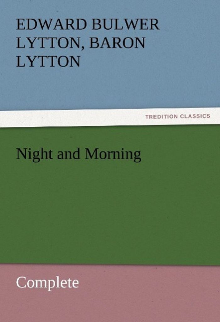Night and Morning, Complete