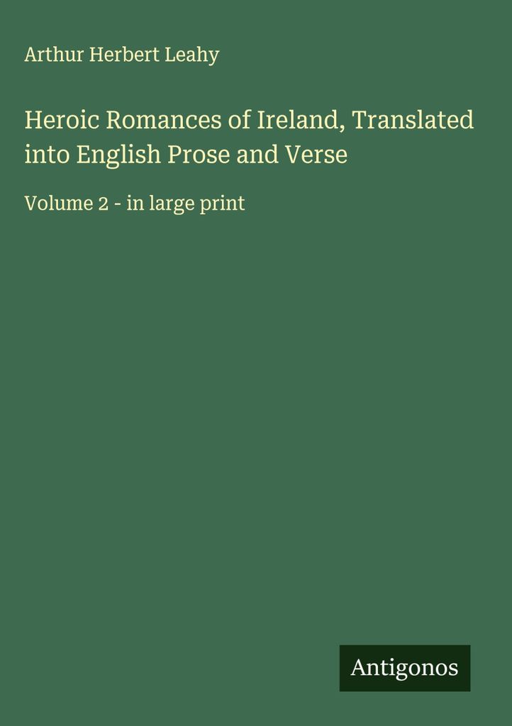 Irische Heldenromane, übersetzt in englische Prosa und Verse