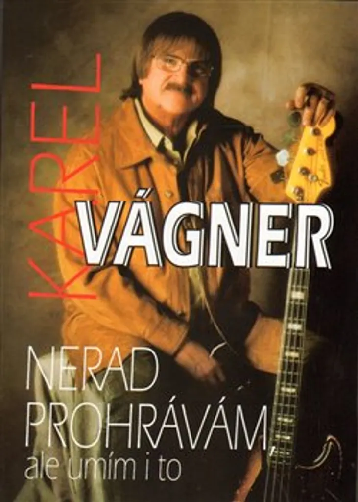 Livre Karel Vágner Nerad prohrávám Mémoires et Parcours d'un Musicien