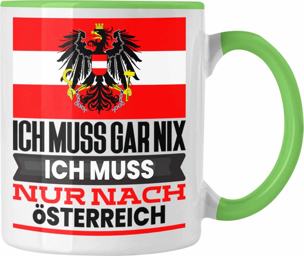 Trendation - Österreich Tasse Geschenk für Österreicher Geburtstag Urlaub Geschenkidee Ich Muss Gar Nix Ich Muss Nur Nach Österreich (Grün)