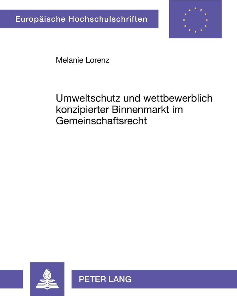 Umweltschutz und wettbewerblich konzipierter Binnenmarkt im Gemeinschaftsrecht