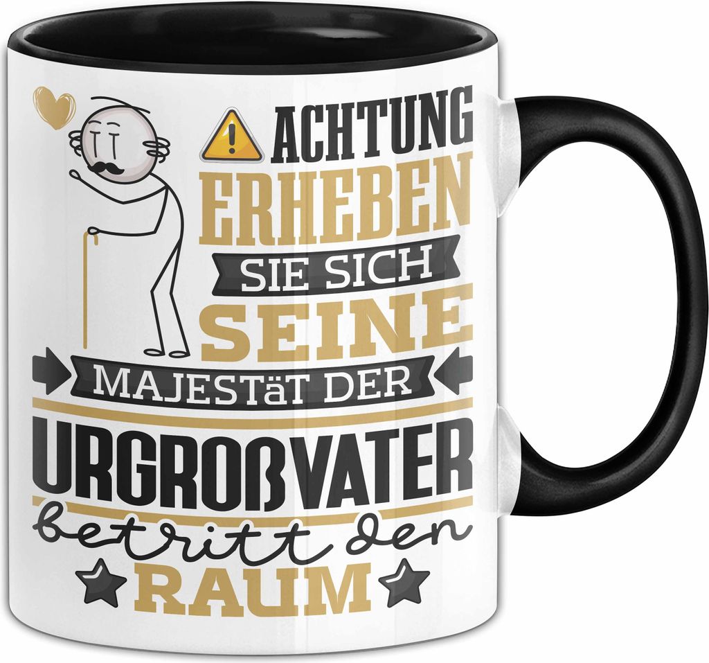 Urgroßvater Geschenk Tasse Lustiger Spruch Erheben Sie Sich Der Urgroßvater Betritt den Raum (Schwarz)