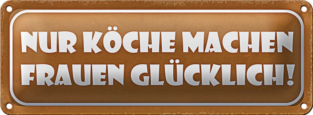 Blechschild Spruch 27x10cm Köche machen Frauen glücklich Dekoration