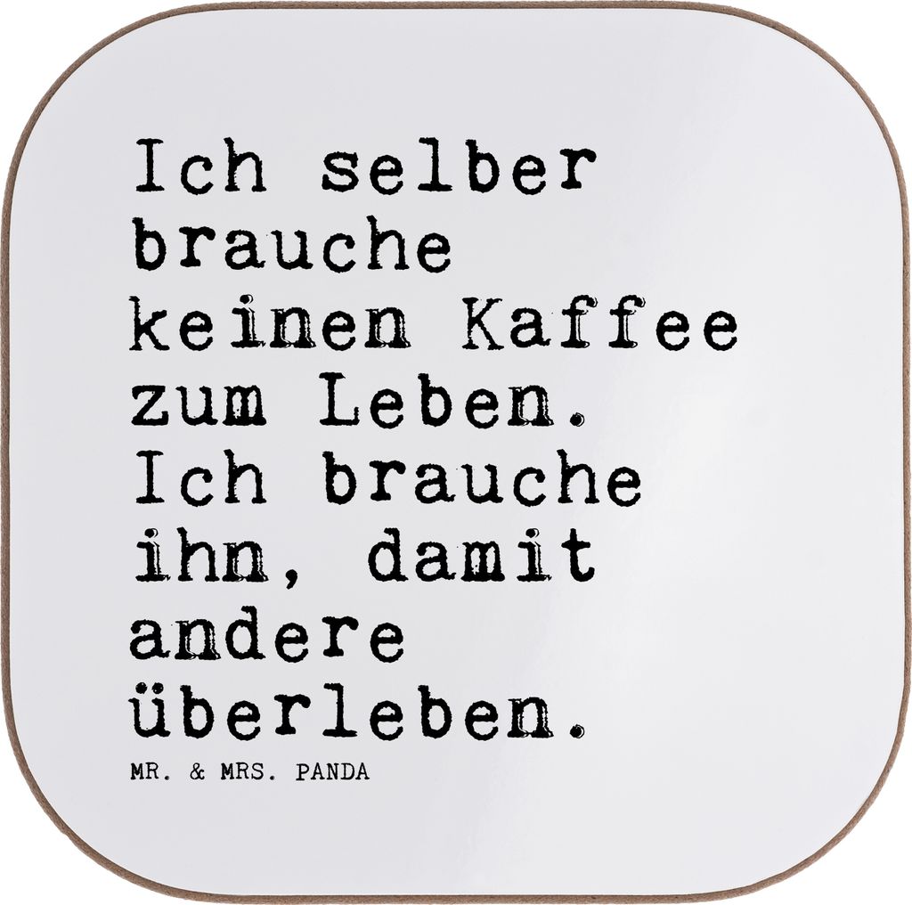 Mr. & Mrs. Panda Untersetzer Glas Ich selber brauche keinen... - Weiß - Geschenk, Kollegen, lustig, gläseruntersetzer, Spruch, bieruntersetzer, C...