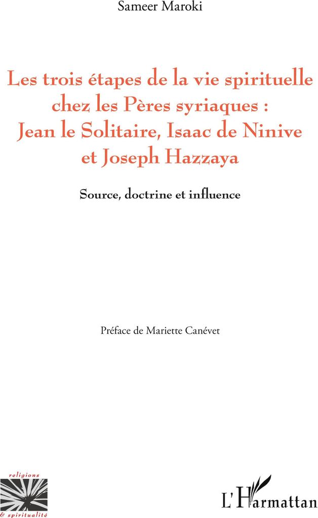Les trois étapes de la vie spirituelle chez les Pères syriaques: Jean le solitaire, Isaac de Ninive et Joseph Hazzaya