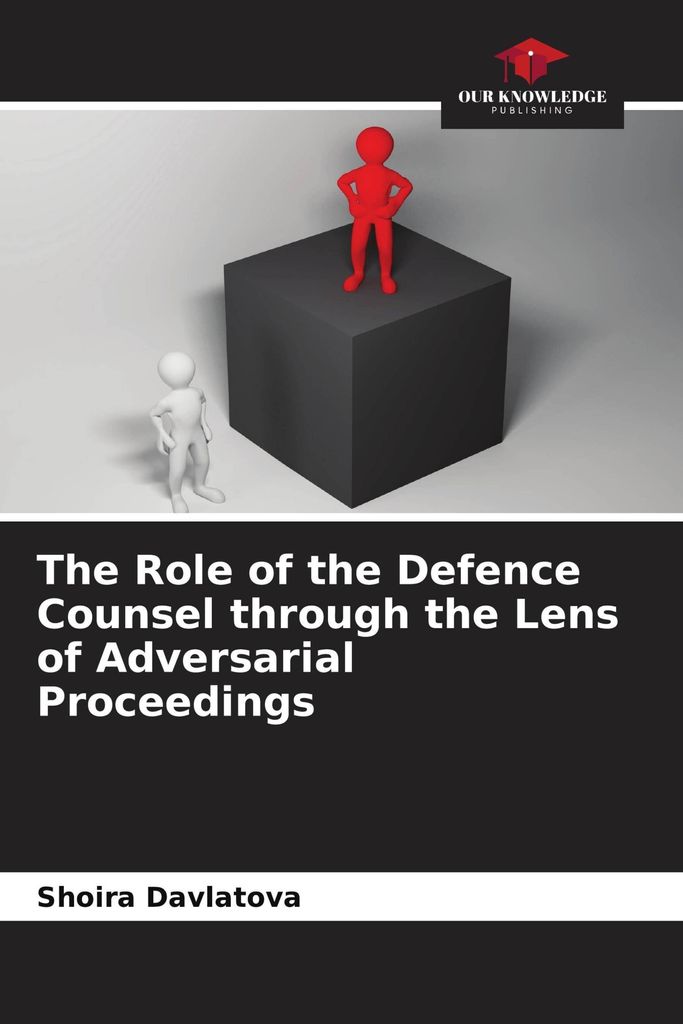 The Role of the Defence Counsel through the Lens of Adversarial Proceedings